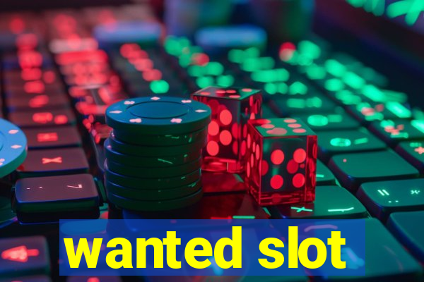 wanted slot