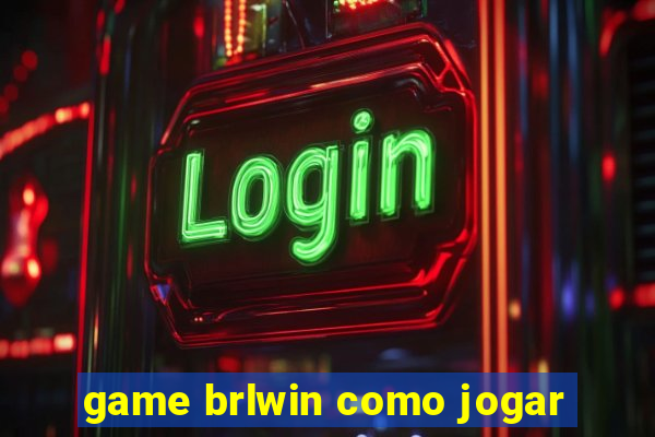 game brlwin como jogar