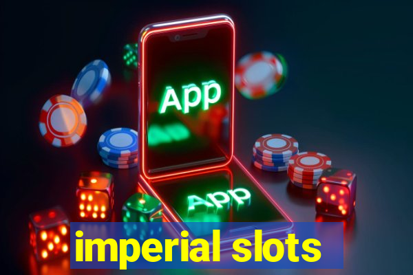 imperial slots