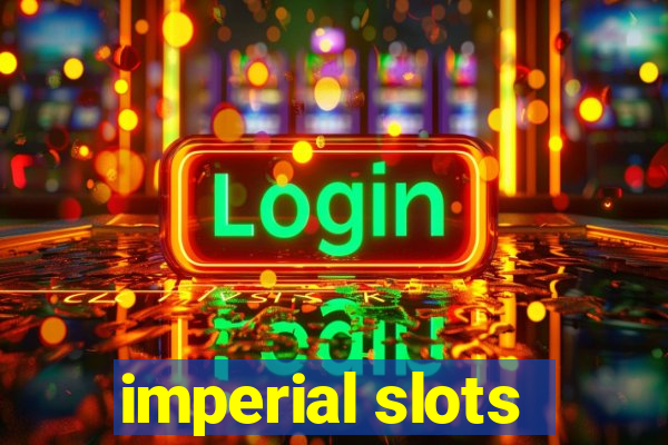 imperial slots