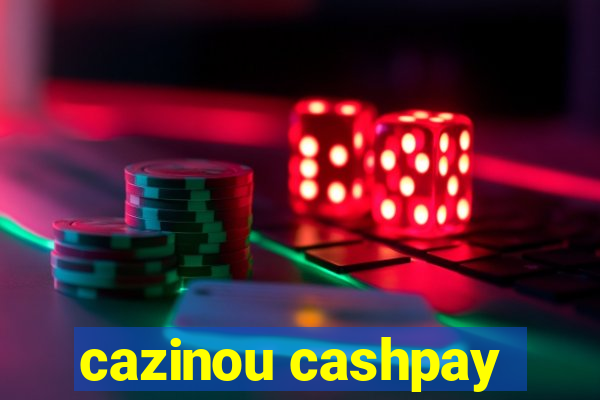 cazinou cashpay