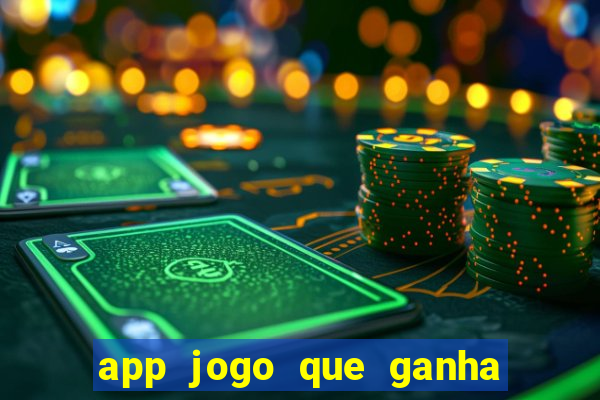 app jogo que ganha dinheiro de verdade