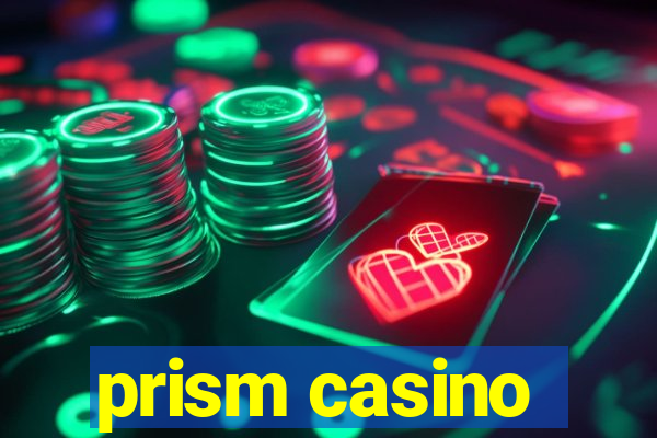 prism casino