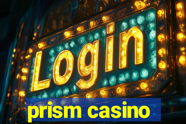 prism casino