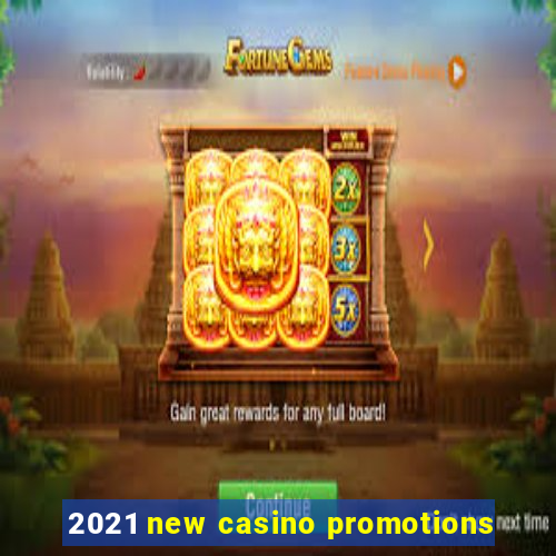 2021 new casino promotions