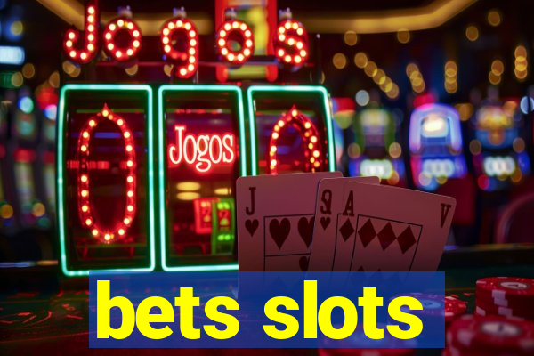 bets slots