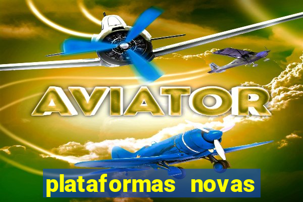 plataformas novas do tigrinho