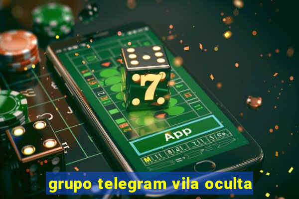 grupo telegram vila oculta