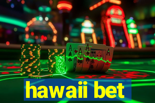 hawaii bet