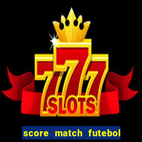 score match futebol pvp dinheiro infinito