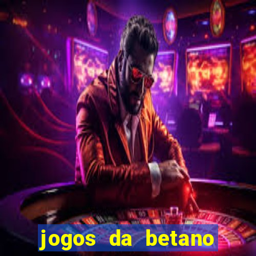 jogos da betano que mais pagam