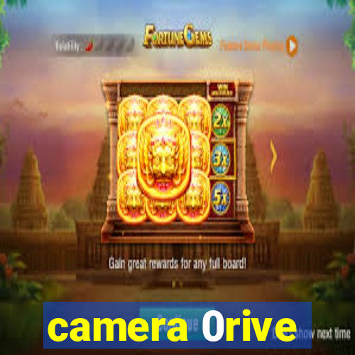 camera 0rive