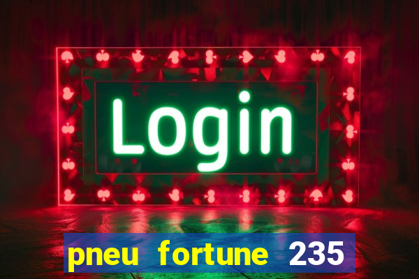 pneu fortune 235 55 r18