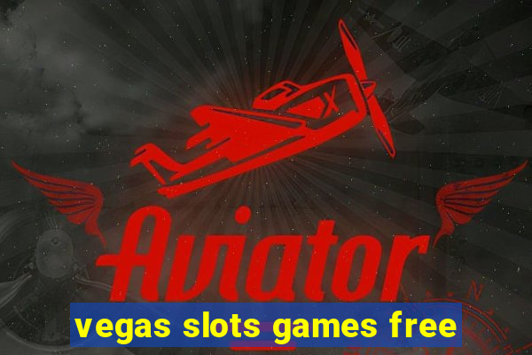 vegas slots games free