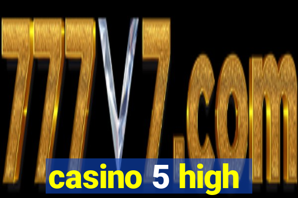 casino 5 high