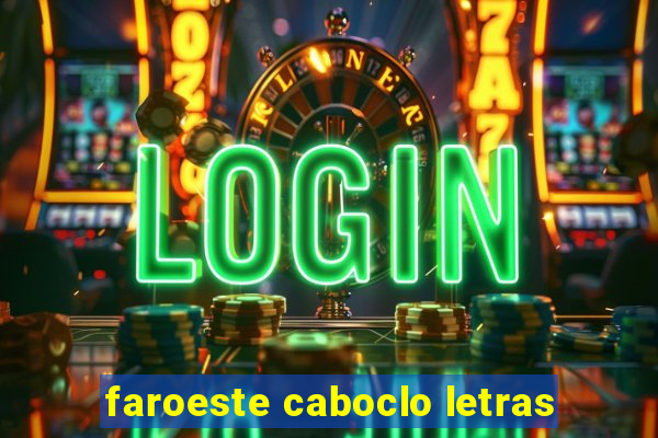 faroeste caboclo letras