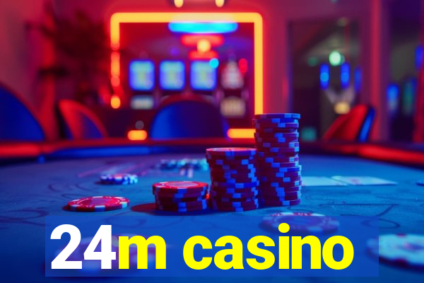 24m casino