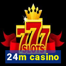 24m casino