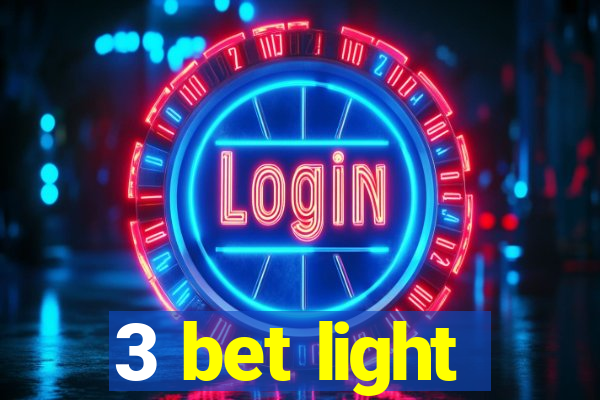 3 bet light