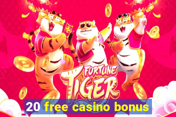 20 free casino bonus