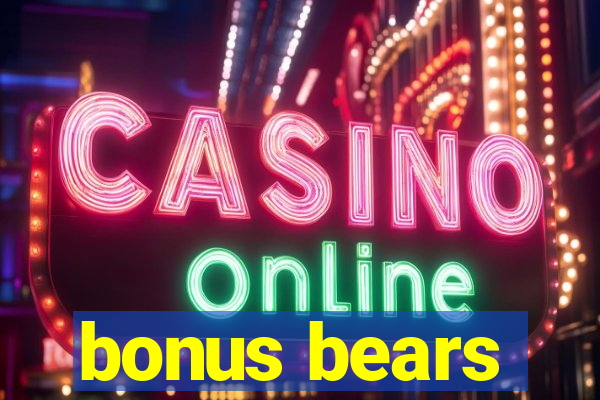 bonus bears