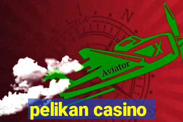 pelikan casino