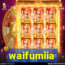 waifumiia