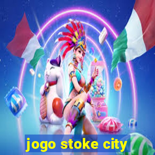 jogo stoke city