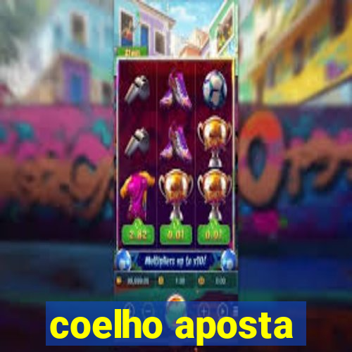 coelho aposta