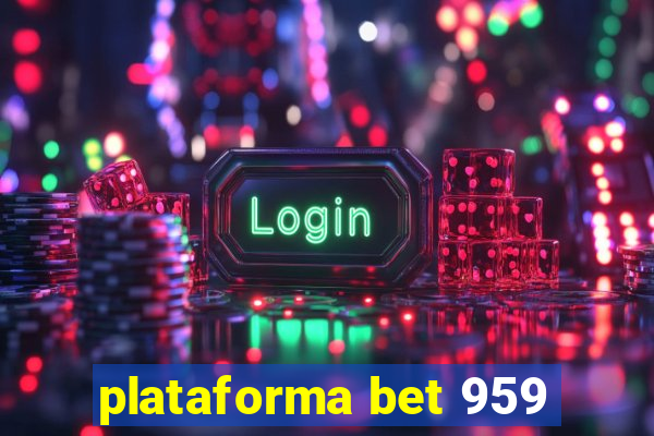 plataforma bet 959