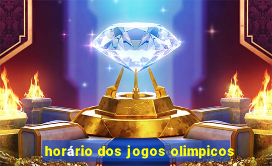 horário dos jogos olimpicos