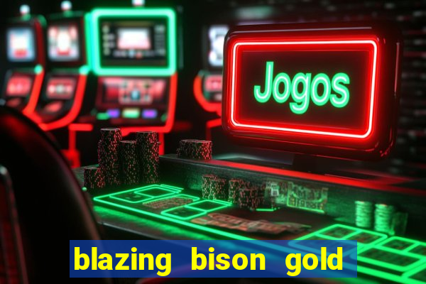 blazing bison gold blitz slot free play