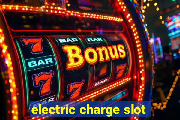 electric charge slot