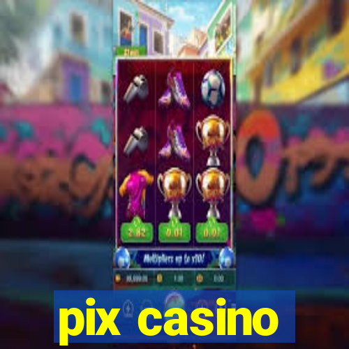 pix casino