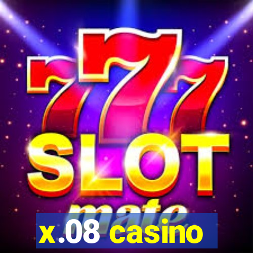 x.08 casino