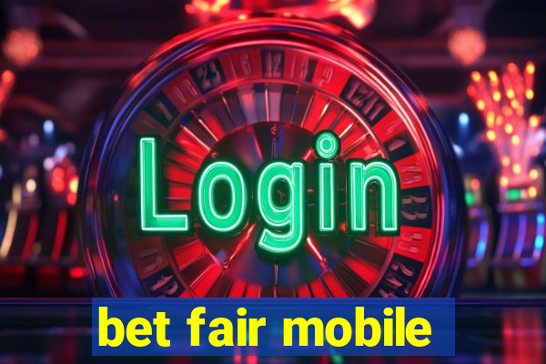 bet fair mobile