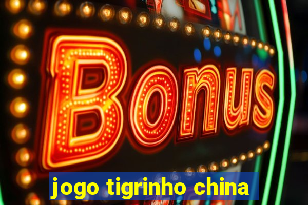 jogo tigrinho china