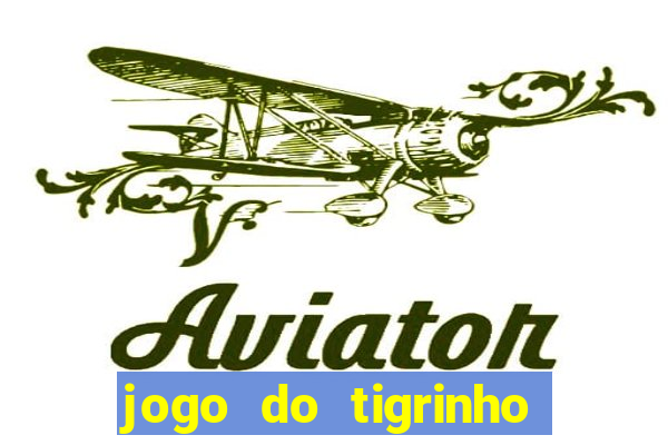 jogo do tigrinho que n?o é brasileiro