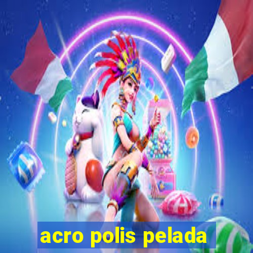 acro polis pelada