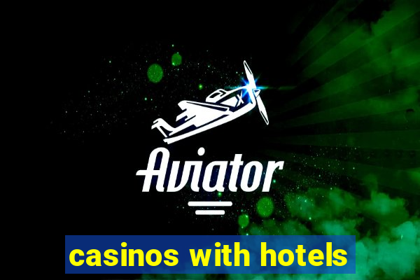 casinos with hotels