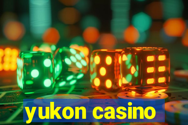 yukon casino