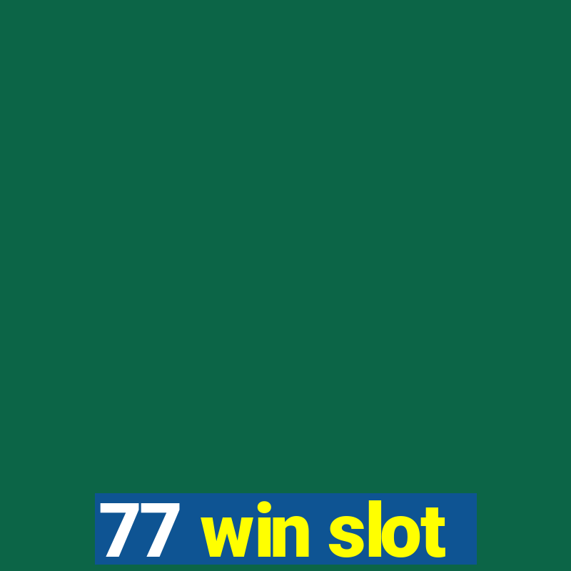 77 win slot