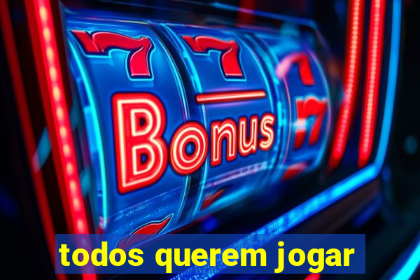 todos querem jogar