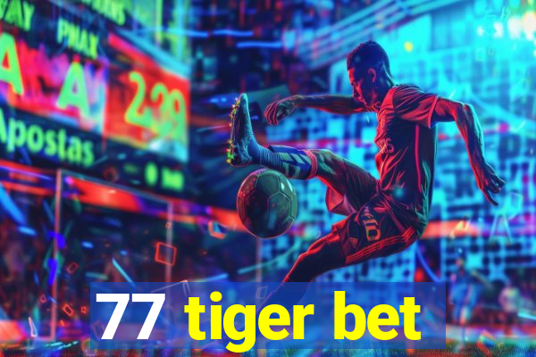 77 tiger bet