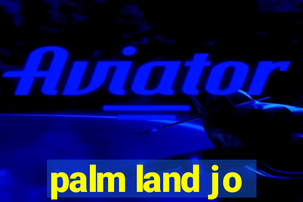 palm land jo