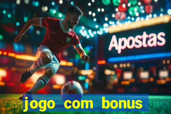 jogo com bonus para jogar