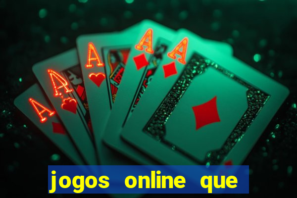 jogos online que da dinheiro de verdade