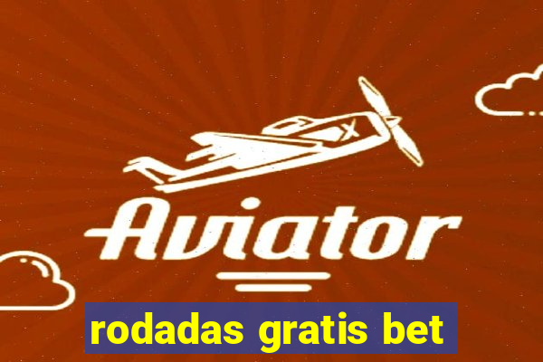 rodadas gratis bet