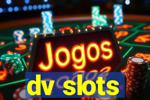 dv slots