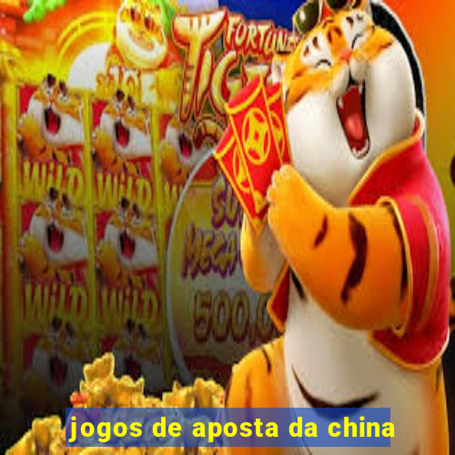 jogos de aposta da china